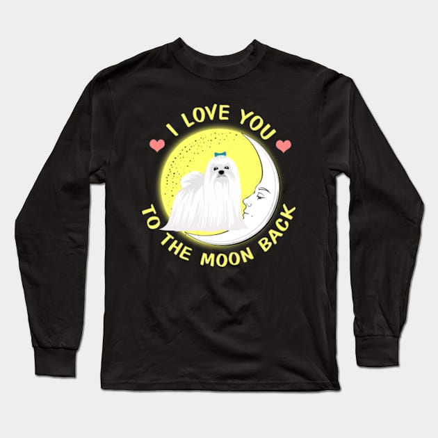 I Love You To The Moon And Back Maltese Long Sleeve T-Shirt by AstridLdenOs